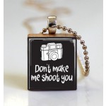 Scrabble Tile Pendant - Don't Make Me Shoot You