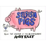 Selfish Pigs Andy Riley книга