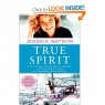 True Spirit: The True Story of a 16-Year-Old Australian Who Sailed Solo, Nonstop, and Unassisted Around the World: Jessica Watson: 9781451616316: Amazon.com: Books