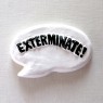 Exterminate - Pin